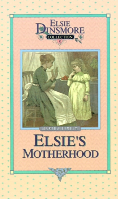 Elsie's Motherhood, Book 5, Hardback Book