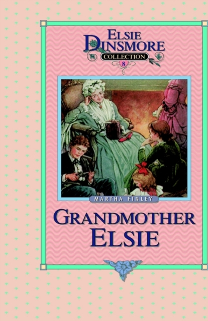 Grandmother Elsie, Book 8, Hardback Book