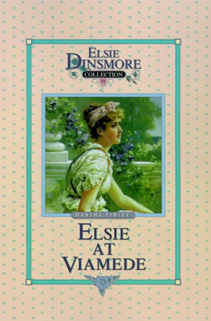 Elsie at Viamede, Book 18, Hardback Book