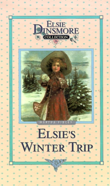 Elsie's Winter Trip, Book 26, Hardback Book