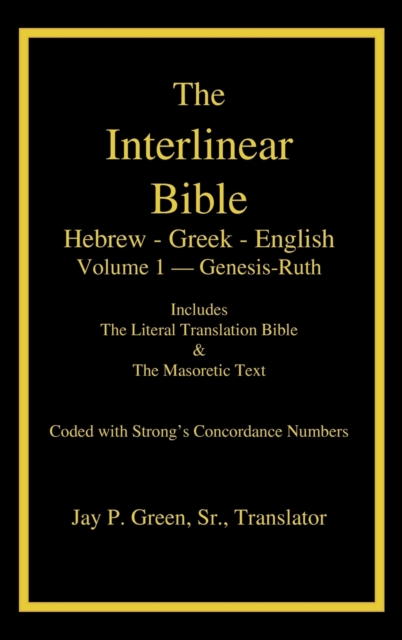 Interlinear Hebrew-Greek-English Bible with Strong's Numbers, Volume 1 of 3 Volumes, Hardback Book
