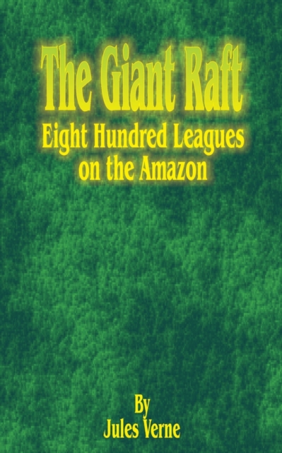 The Giant Raft : Eight Hundred Leagues on the Amazon, Paperback / softback Book