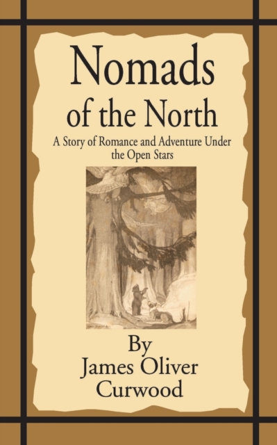 Nomads of the North : A Story of Romance and Adventure Under the Open Stars, Paperback / softback Book