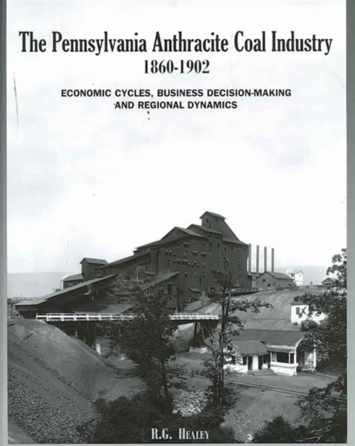 The Pennsylvania Anthracite Coal Industry, 1860-1902, Paperback / softback Book