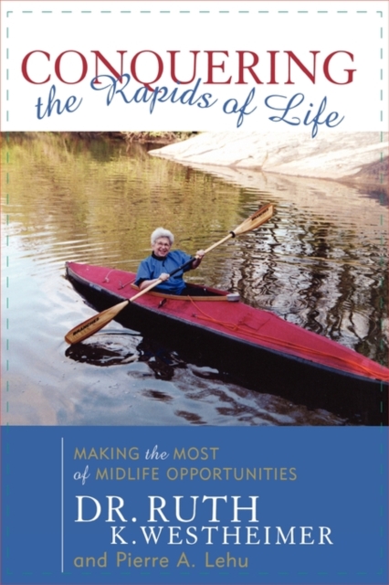 Conquering the Rapids of Life : Making the Most of Midlife Opportunities, Hardback Book
