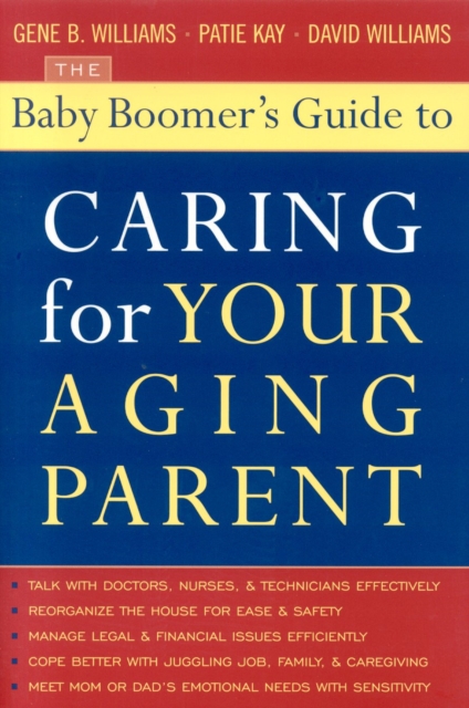 The Baby Boomer's Guide to Caring for Your Aging Parent, Paperback / softback Book