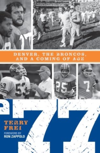 77: Denver, The Broncos, and a Coming of Age, Hardback Book