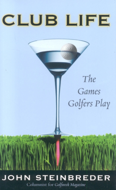 Club Life : The Games Golfers Play, Hardback Book
