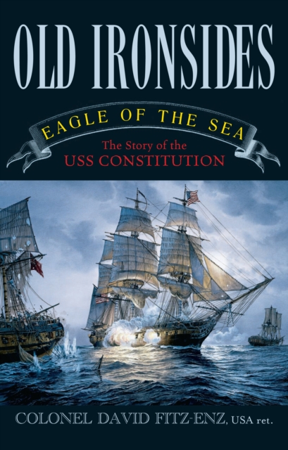 Old Ironsides : Eagle of the Sea: The Story of the USS Constitution, PDF eBook