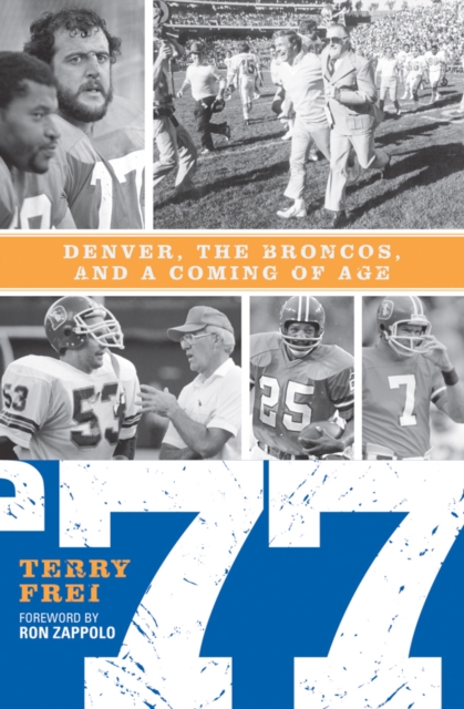 77 : Denver, The Broncos, and a Coming of Age, Paperback / softback Book