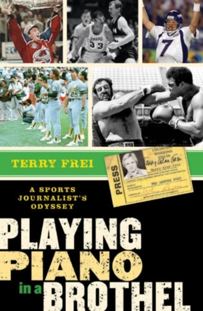 Playing Piano in a Brothel : A Sports Journalist's Odyssey, Hardback Book