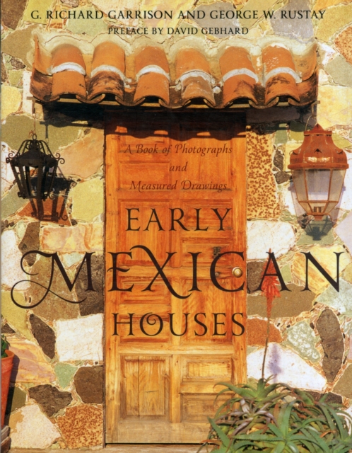 Early Mexican Houses : A Book of Photographs and Measured Drawings, Paperback / softback Book