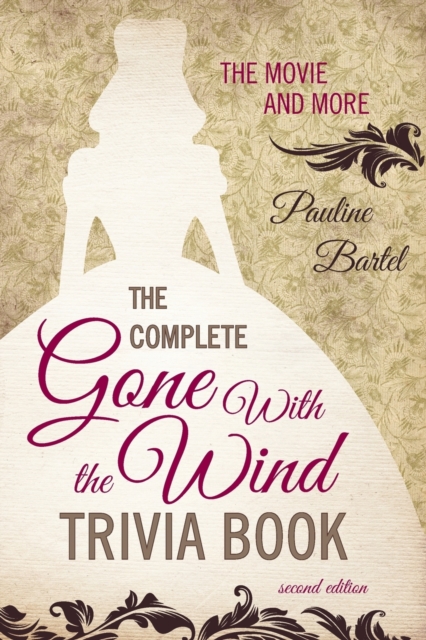 The Complete Gone With the Wind Trivia Book : The Movie and More, Paperback / softback Book