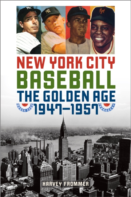 New York City Baseball : The Golden Age, 1947-1957, Paperback / softback Book