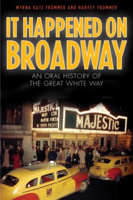 It Happened on Broadway : An Oral History of the Great White Way, Paperback / softback Book