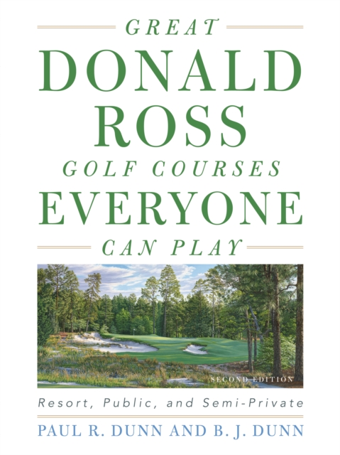 Great Donald Ross Golf Courses Everyone Can Play : Resort, Public, and Semi-Private, Hardback Book