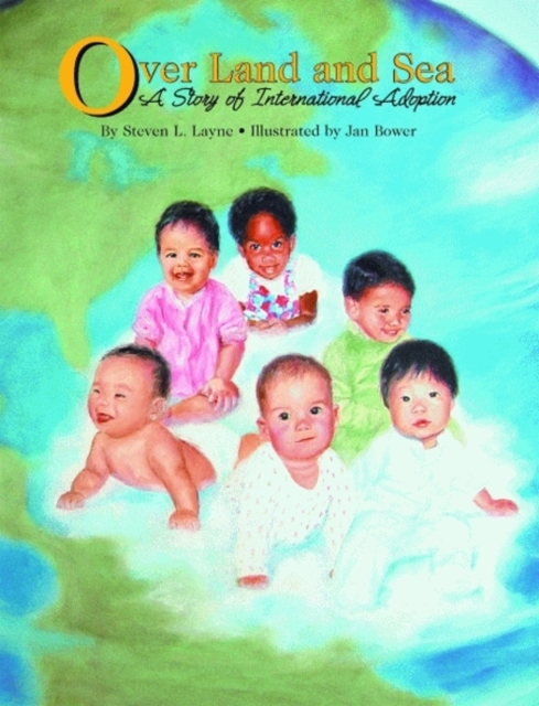 Over Land and Sea : A Story of International Adoption, Hardback Book