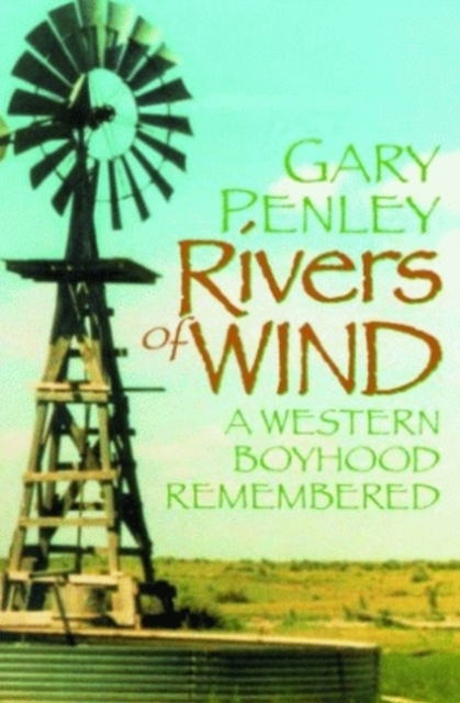 Rivers of Wind : A Western Boyhood Remembered, Paperback Book