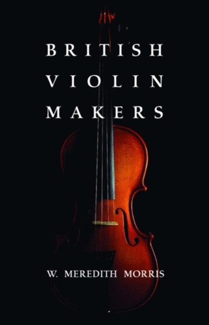 British Violin Makers, Paperback / softback Book