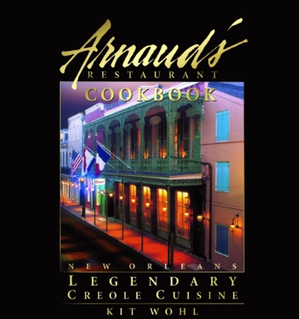 Arnaud's Restaurant Cookbook : New Orleans Legendary Creole Cuisine, Hardback Book