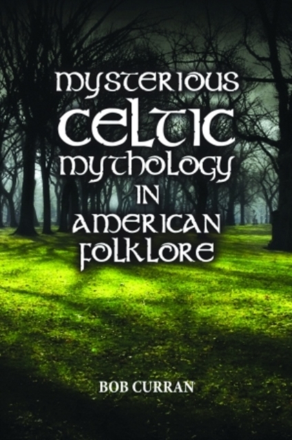Mysterious Celtic Mythology in American Folklore, Hardback Book