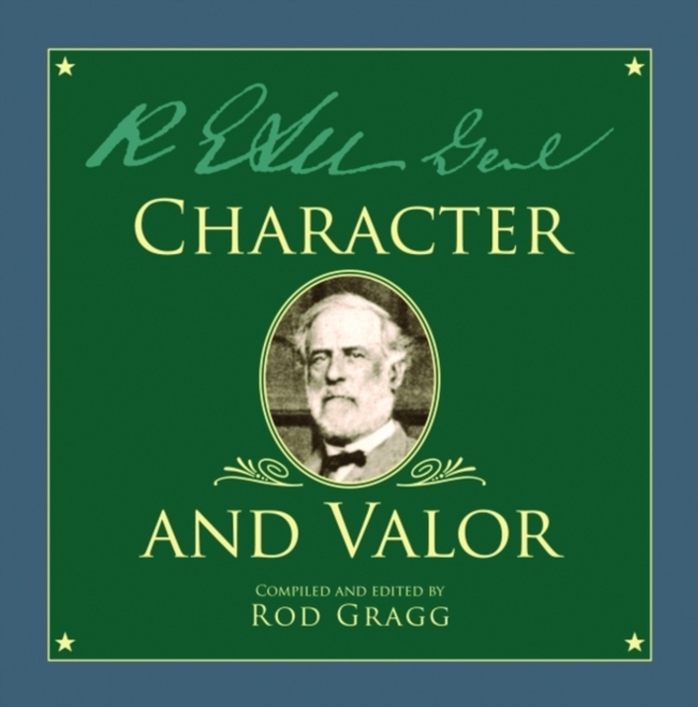 Robert E. Lee : Character and Valor, Hardback Book
