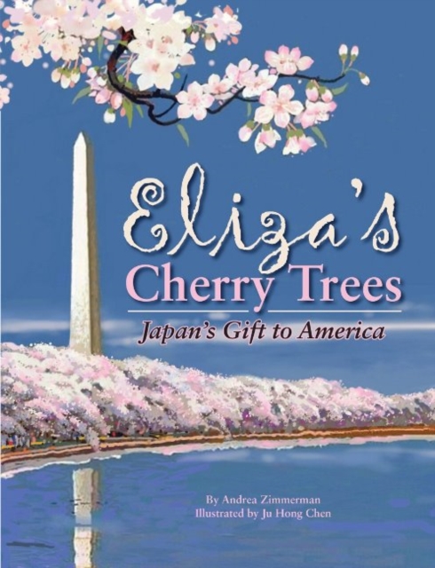 Eliza's Cherry Trees : Japan's Gift to America, Hardback Book