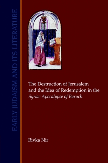 The Destruction of Jerusalem and the Idea of Redemption in the Syriac Apocalypse of Baruch, Paperback / softback Book