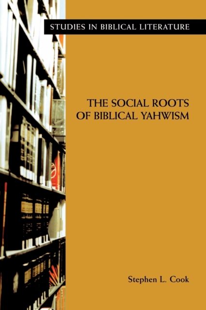 The Social Roots of Biblical Yahwism, Paperback / softback Book