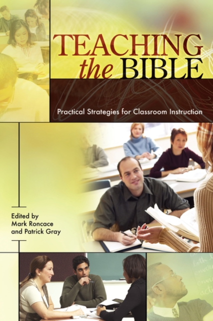 Teaching the Bible : Practical Strategies for Classroom Instruction, Paperback / softback Book