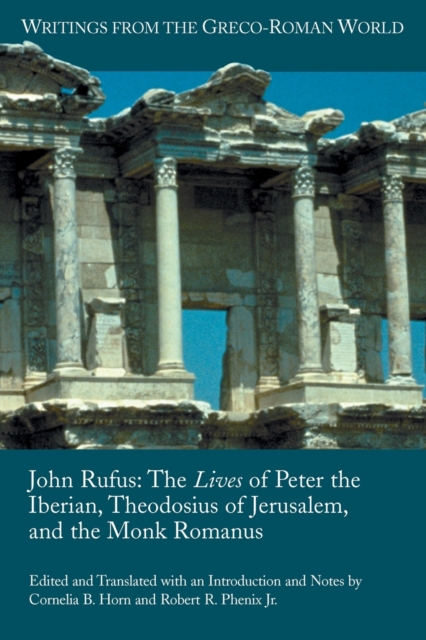 John Rufus : The Lives of Peter the Iberian, Theodosius of Jerusalem, and the Monk Romanus, Paperback / softback Book