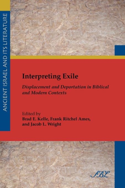 Interpreting Exile : Displacement and Deportation in Biblical and Modern Contexts, Paperback / softback Book