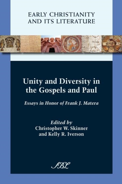 Unity and Diversity in the Gospels and Paul : Essays in Honor of Frank J. Matera, Paperback / softback Book