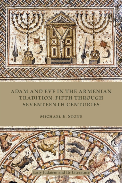 Adam and Eve in the Armenian Traditions, Fifth through Seventeenth Centuries, Paperback / softback Book