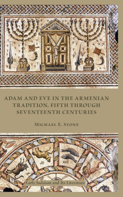 Adam and Eve in the Armenian Traditions, Fifth through Seventeenth Centuries, Hardback Book