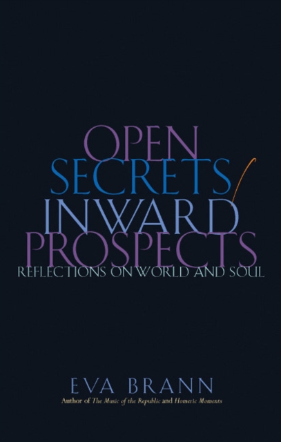 Open Secrets/Inward Prospects : Reflections on World & Soul, Hardback Book