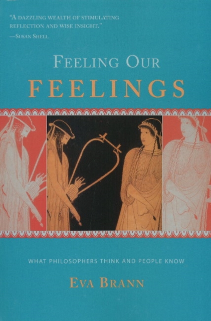 Feeling Our Feelings : What Philosophers Think & People Know, Paperback / softback Book