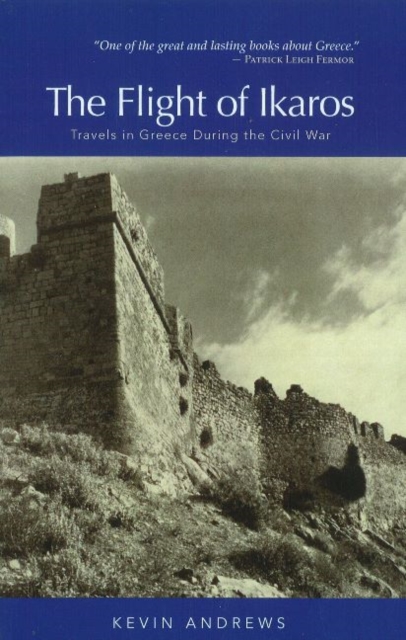Flight of Ikaros : Travels in Greece During the Civil War, Paperback / softback Book