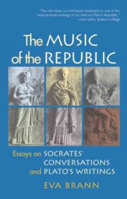 Music of the Republic : Essays on Socrates' Conversations & Plato's Writings, Paperback / softback Book