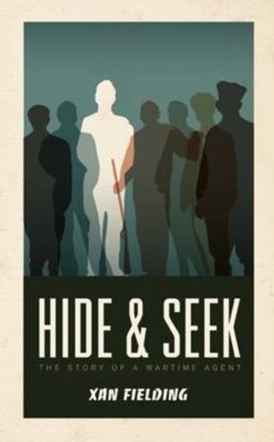 Hide & Seek : The Story of a Wartime Agent, Paperback / softback Book