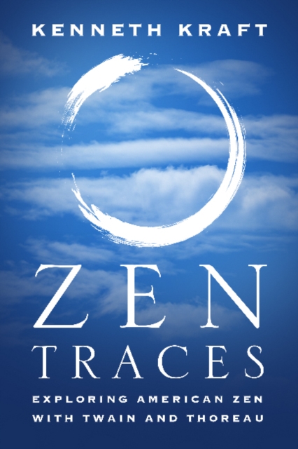 Zen Traces : Exploring American Zen with Twain and Thoreau, Paperback / softback Book