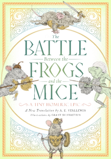The Battle Between the Frogs and the Mice : A Tiny Homeric Epic, Paperback / softback Book