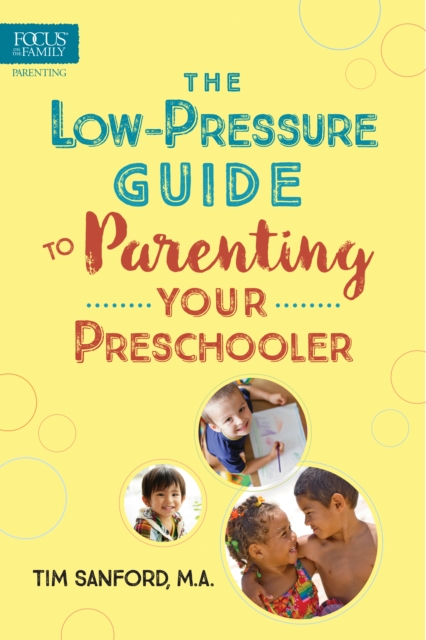 The Low-Pressure Guide to Parenting Your Preschooler, Paperback Book