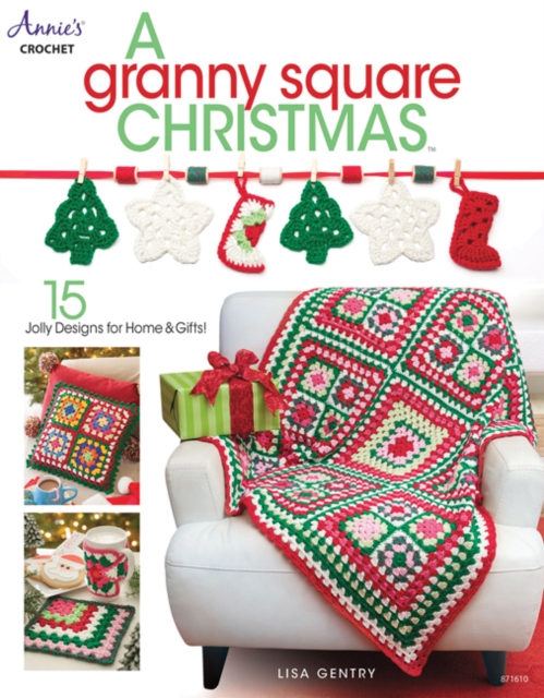 A Granny Square Christmas : 15 Jolly Designs for Homes & Gifts, Paperback / softback Book