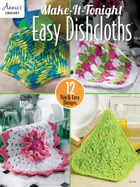Make-It-Tonight Easy Dishcloths : 12 Fun & Easy Designs, Paperback / softback Book