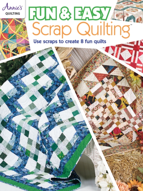Fun & Easy Scrap Quilting : Use Scraps to Create 8 Fun Quilts, Paperback / softback Book