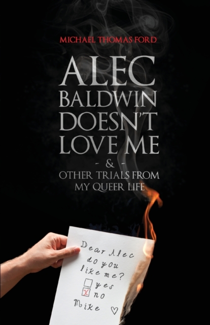 Alec Baldwin Doesn't Love Me, and Other Trials from My Queer Life, Paperback / softback Book