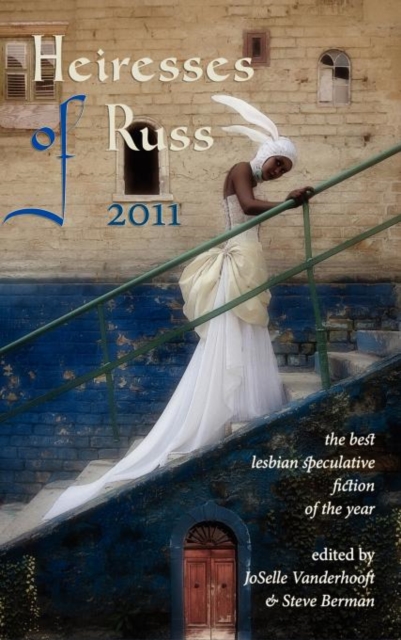 Heiresses of Russ 2011 : The Year's Best Lesbian Speculative Fiction, Hardback Book