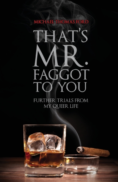 That's Mr. Faggot to You : Further Trials from My Queer Life, Paperback / softback Book