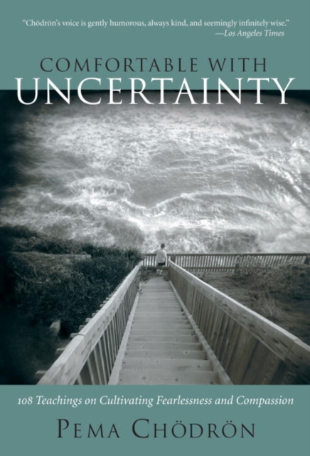 Comfortable with Uncertainty : 108 Teachings on Cultivating Fearlessness and Compassion, Paperback Book